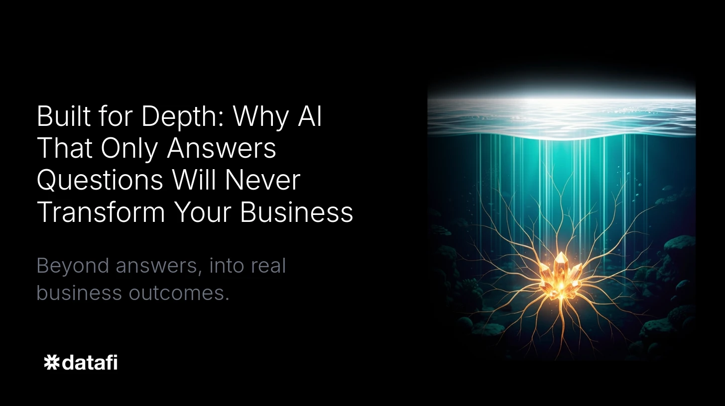 Built for Depth: Why AI That Only Answers Questions Will Never Transform Your Business