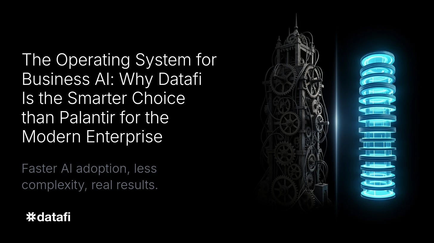 The Operating System for Business AI: Why Datafi Is the Smarter Choice than Palantir for the Modern Enterprise
