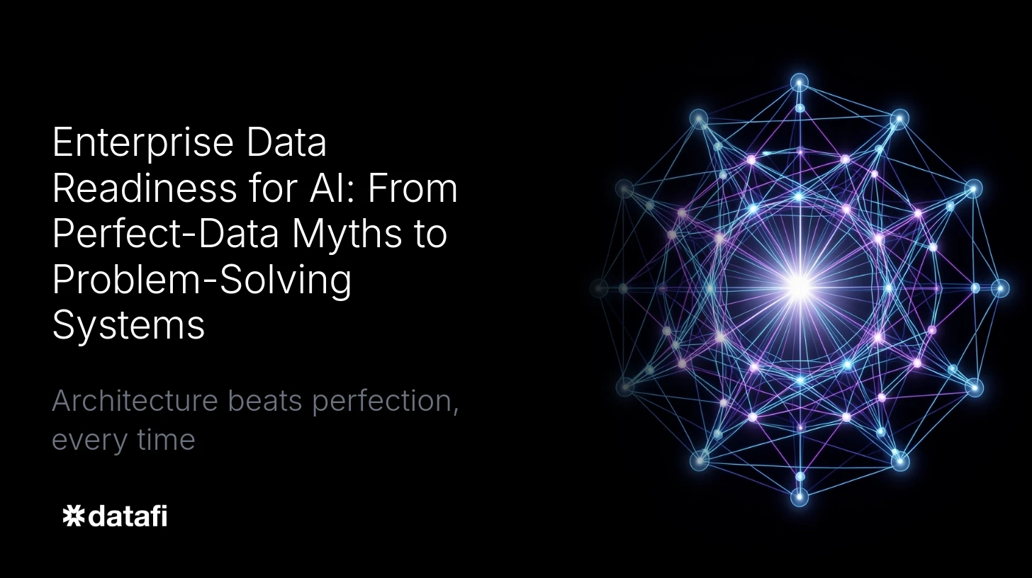 Enterprise Data Readiness for AI: From Perfect-Data Myths to Problem-Solving Systems