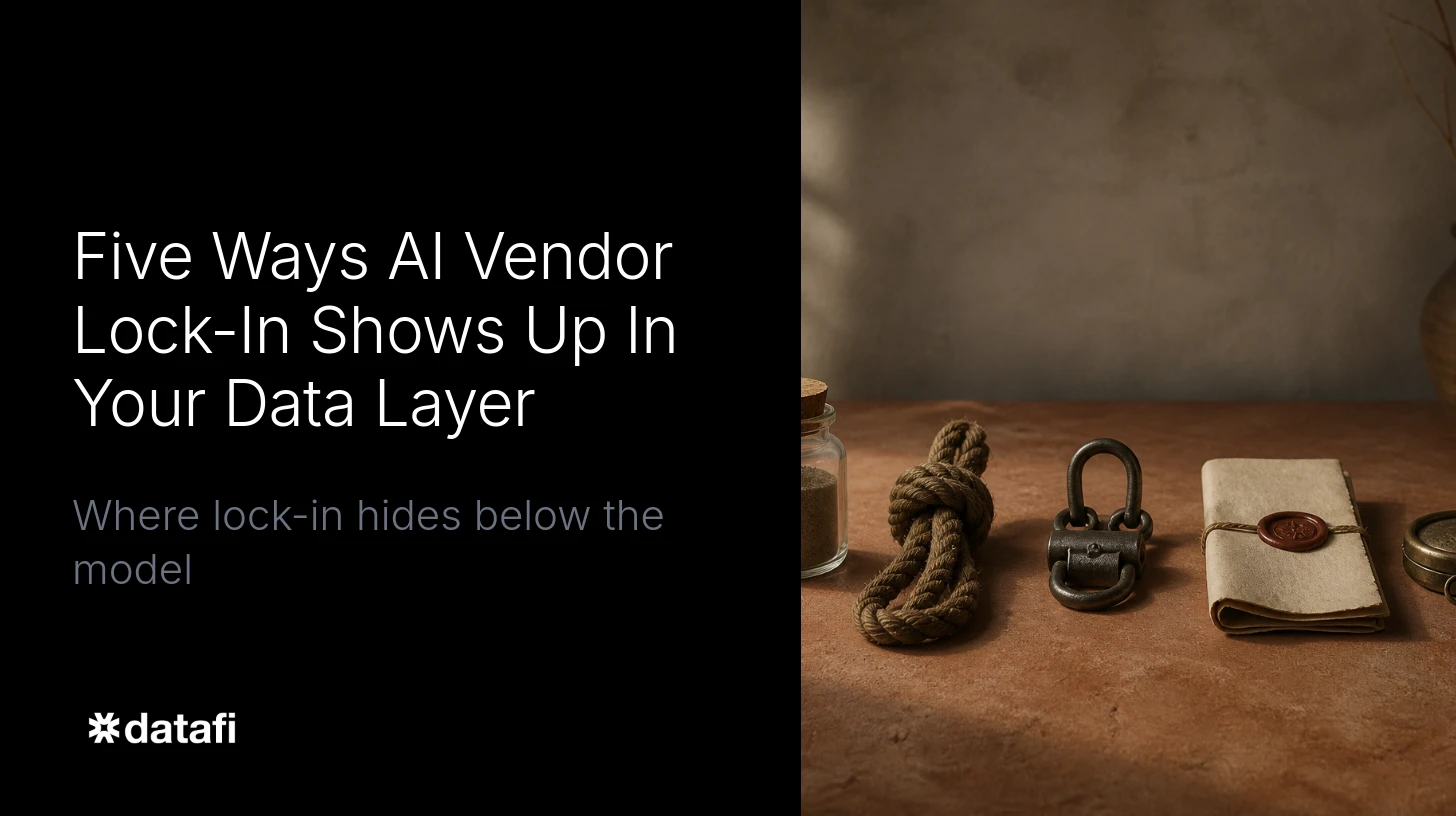 Five Ways AI Vendor Lock-In Shows Up In Your Data Layer