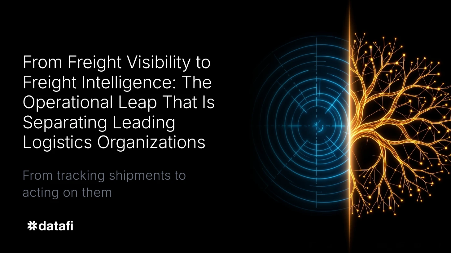 From Freight Visibility to Freight Intelligence: The Operational Leap That Is Separating Leading Logistics Organizations
