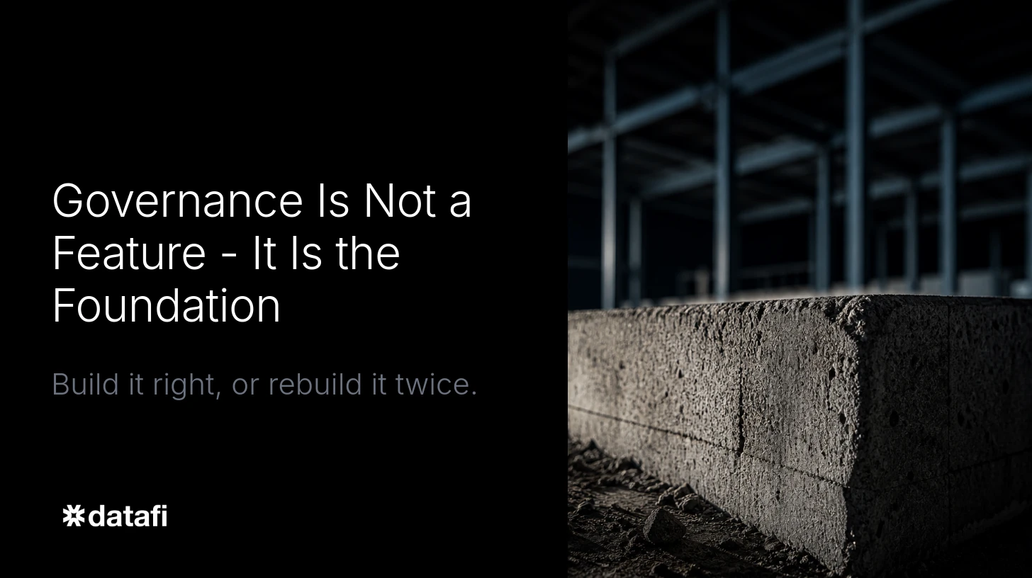 Governance Is Not a Feature - It Is the Foundation