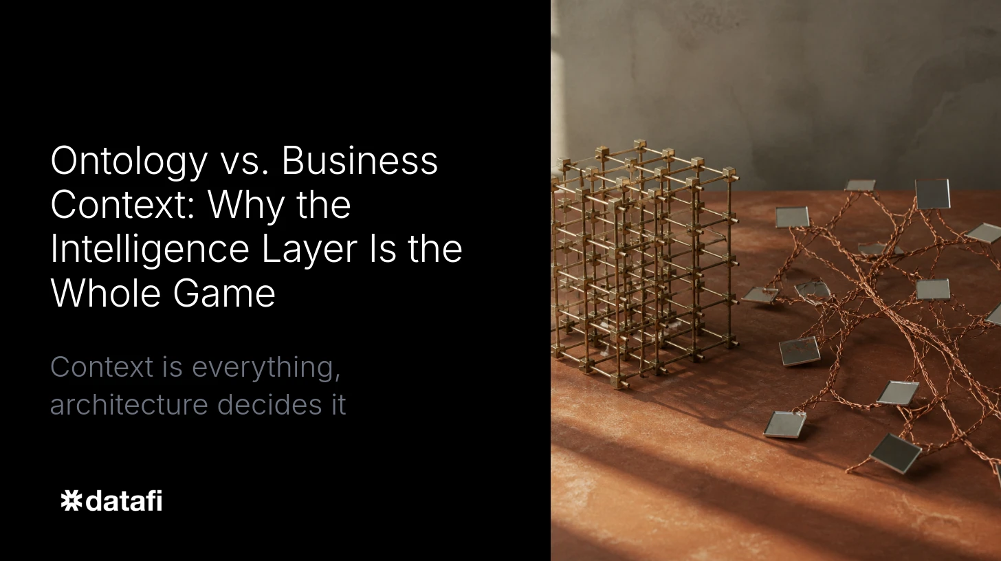 Ontology vs. Business Context: Why the Intelligence Layer Is the Whole Game