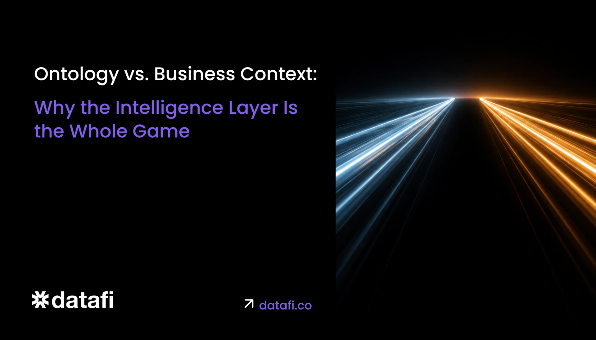 Ontology vs. Business Context: Why the Intelligence Layer Is the Whole Game