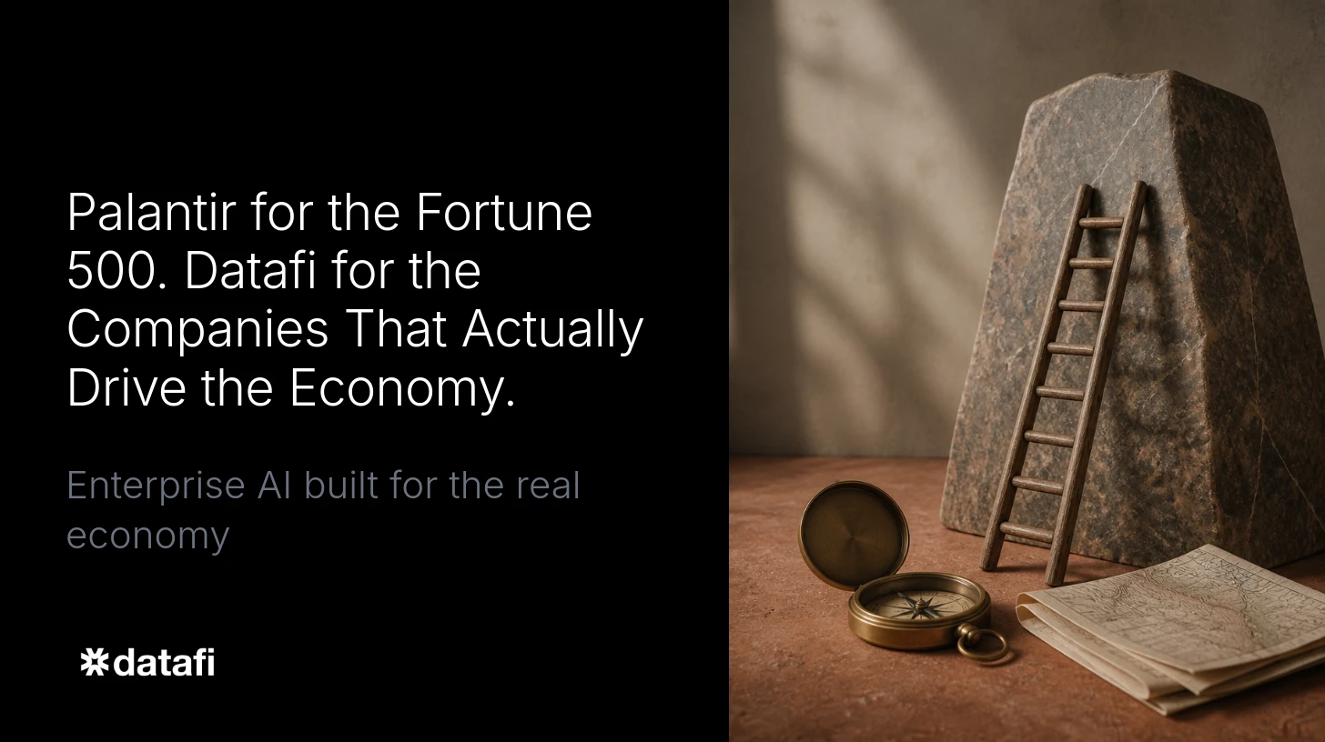 Palantir for the Fortune 500. Datafi for the Companies That Actually Drive the Economy.