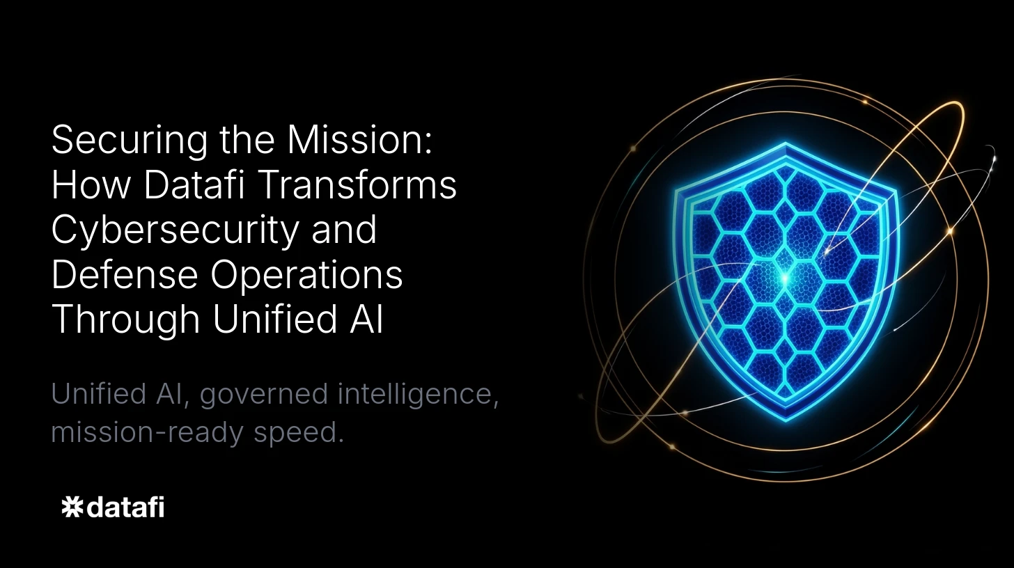 Securing the Mission: How Datafi Transforms Cybersecurity and Defense Operations Through Unified AI