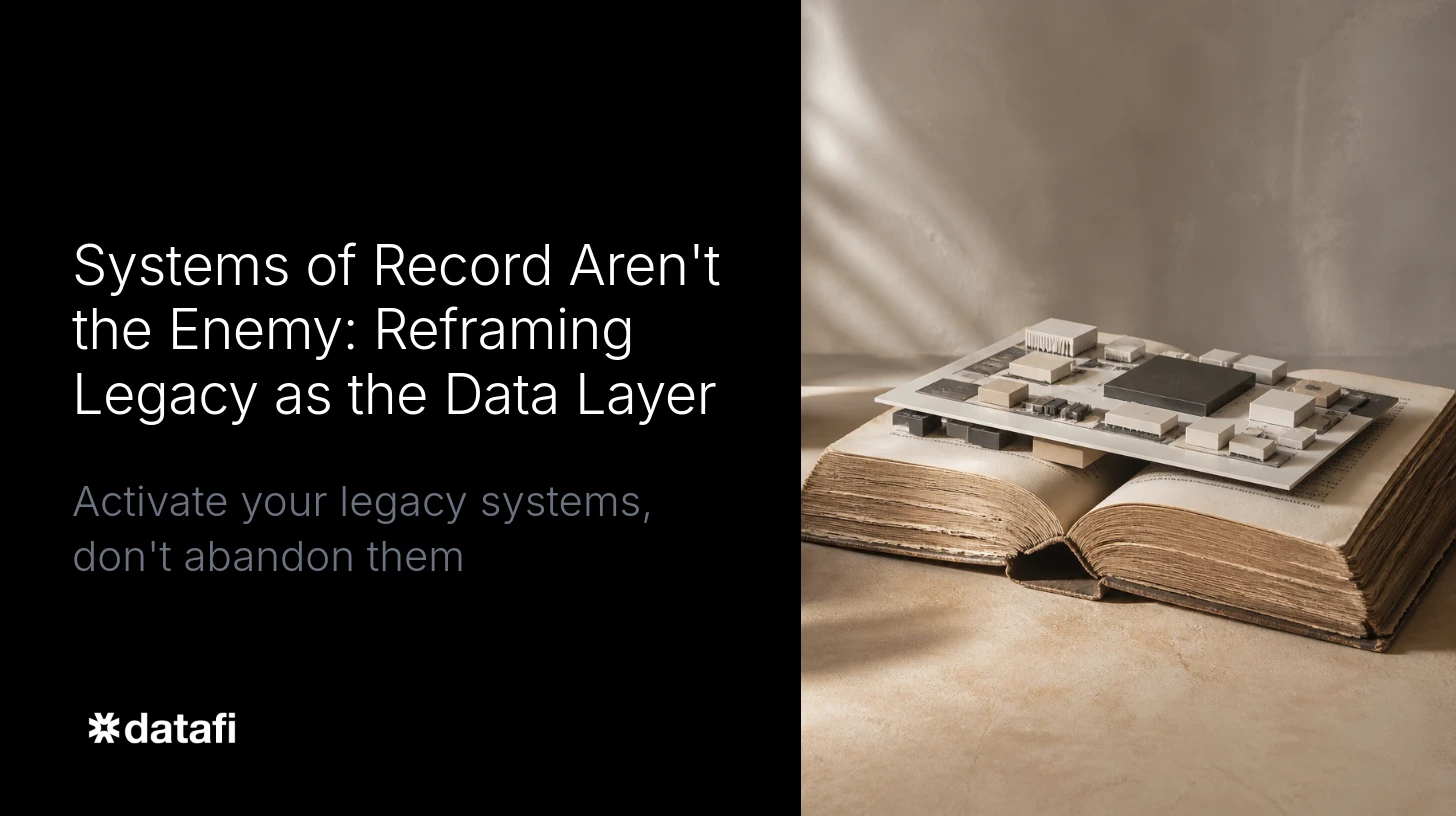 Systems of Record Aren't the Enemy: Reframing Legacy as the Data Layer