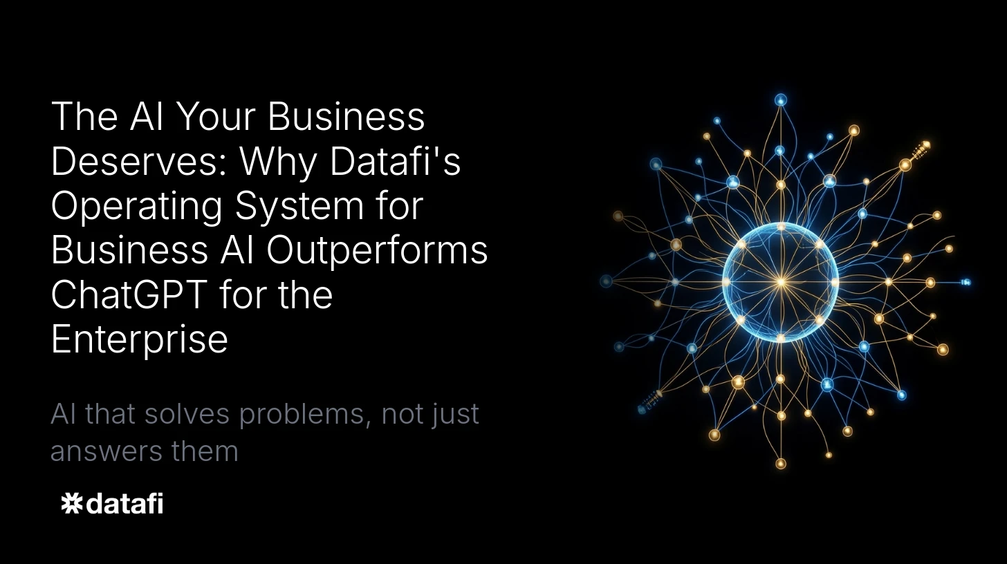The AI Your Business Deserves: Why Datafi's Operating System for Business AI Outperforms ChatGPT for the Enterprise