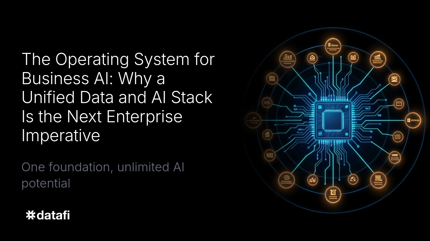 The Operating System for Business AI: Why a Unified Data and AI Stack Is the Next Enterprise Imperative