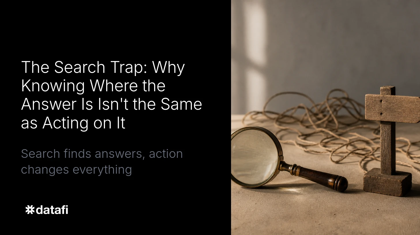 The Search Trap: Why Knowing Where the Answer Is Isn't the Same as Acting on It