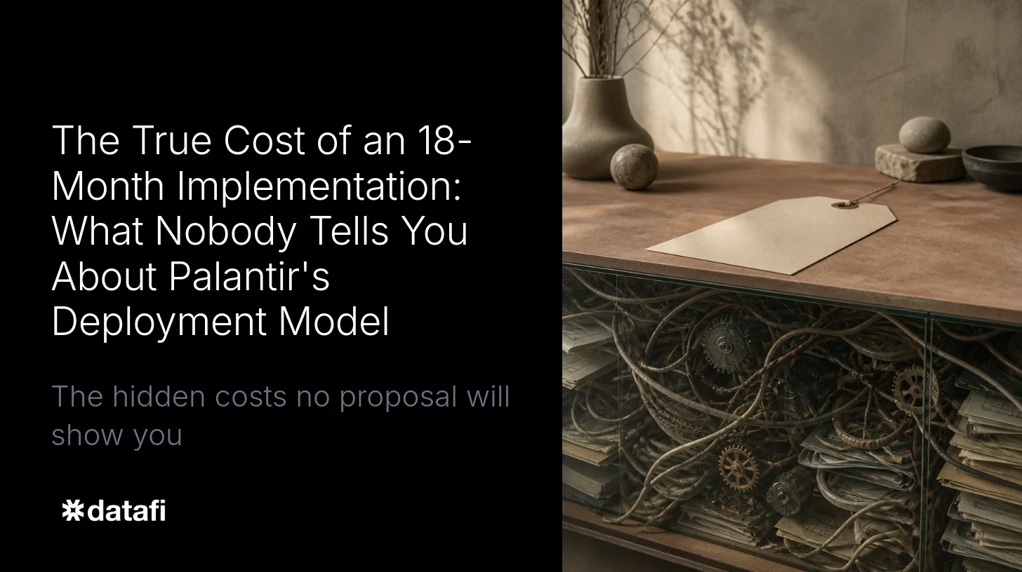 The True Cost of an 18-Month Implementation: What Nobody Tells You About Palantir's Deployment Model