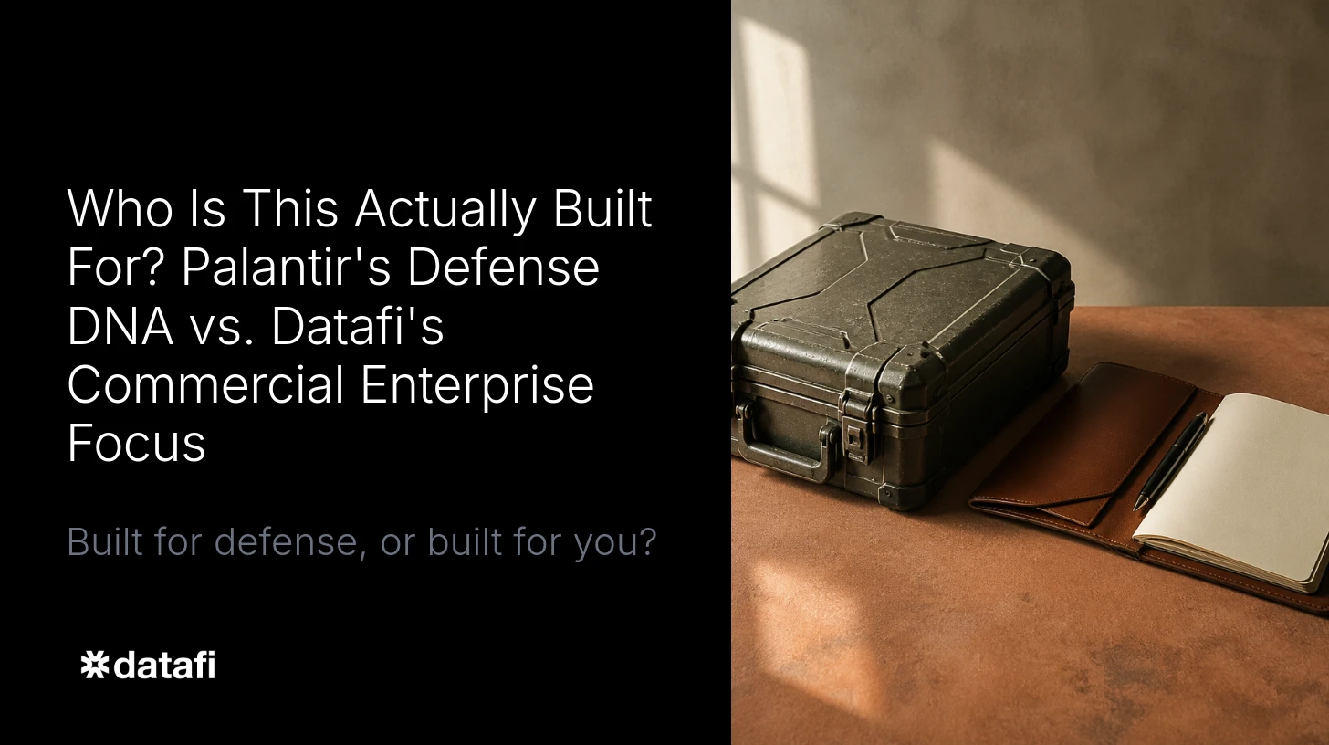 Who Is This Actually Built For? Palantir's Defense DNA vs. Datafi's Commercial Enterprise Focus
