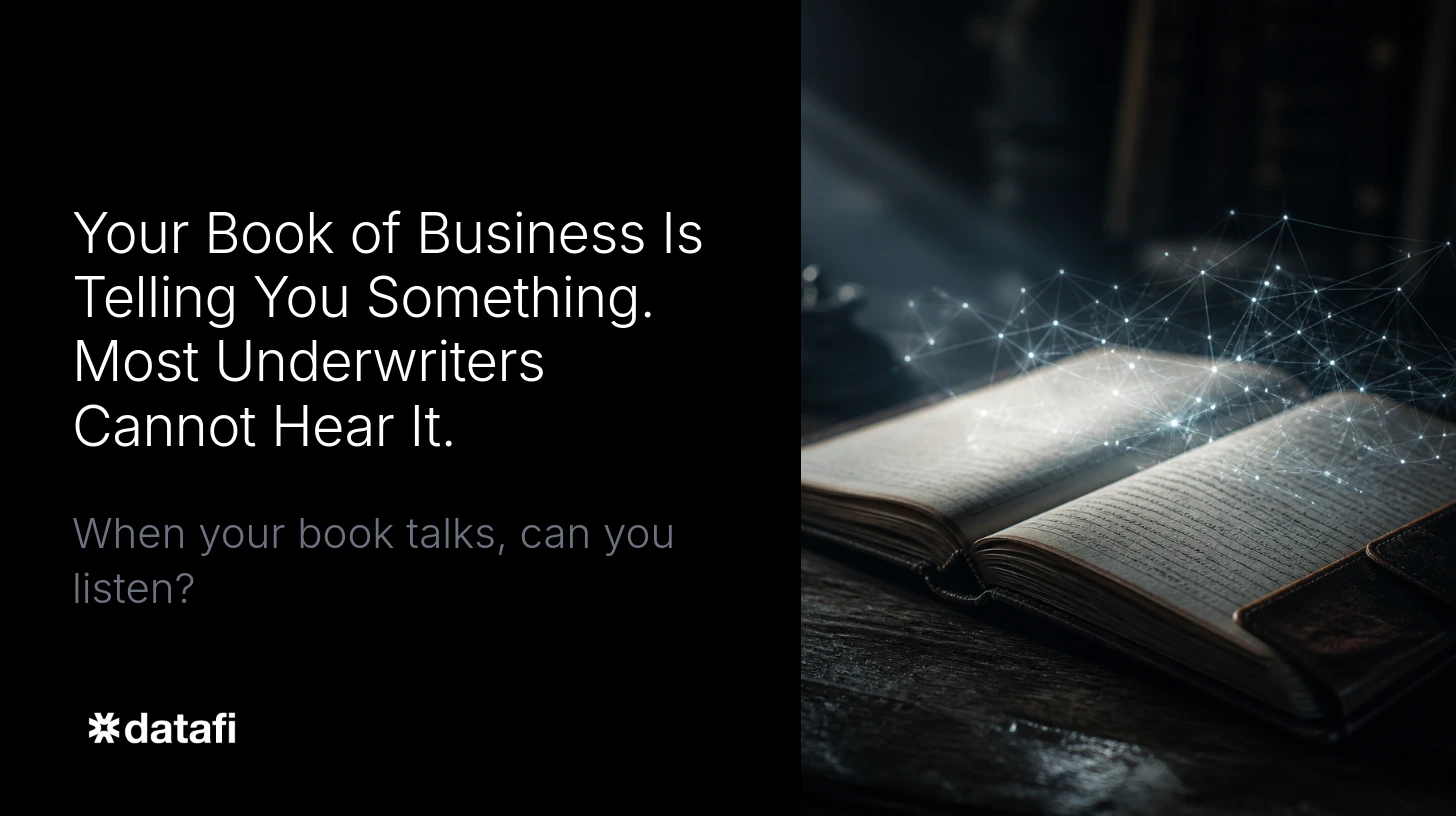 Your Book of Business Is Telling You Something. Most Underwriters Cannot Hear It.